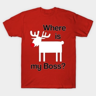 Where is my boss? T-Shirt